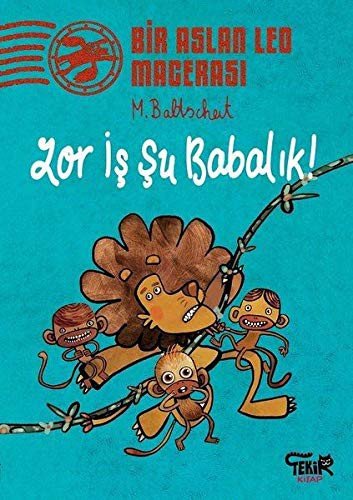 Cover for Martin Baltscheit · Zor ?? ?u Babal?k! - Bir Aslan Leo Maceras? (Paperback Book) (2019)