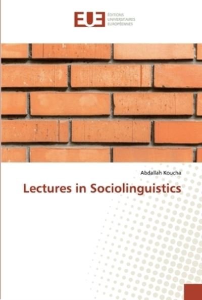 Lectures in Sociolinguistics - Koucha - Kirjat -  - 9786138461746 - maanantai 18. helmikuuta 2019