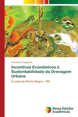 Incentivos Econômicos à Sust - Forgiarini - Books -  - 9786202175746 - January 16, 2018