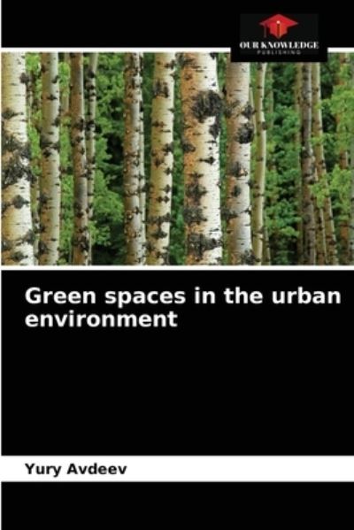 Cover for Yury Avdeev · Green spaces in the urban environment (Paperback Book) (2021)