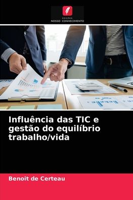 Cover for Benoit de Certeau · Influencia das TIC e gestao do equilibrio trabalho / vida (Paperback Book) (2021)