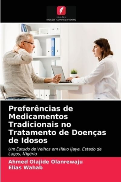 Cover for Ahmed Olajide Olanrewaju · Preferencias de Medicamentos Tradicionais no Tratamento de Doencas de Idosos (Paperback Book) (2021)