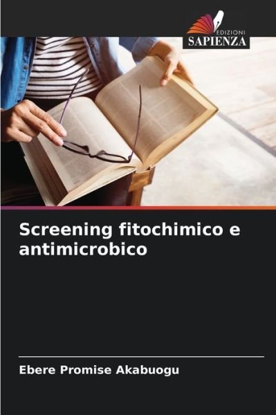 Cover for Ebere Promise Akabuogu · Screening fitochimico e antimicrobico (Paperback Book) (2021)