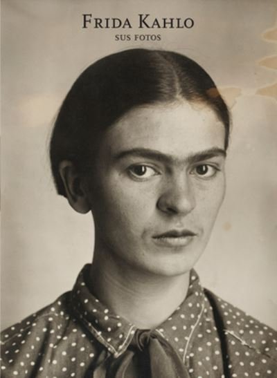 Frida Kahlo, sus fotos - Frida Kahlo - Livros - Editorial RM - 9788492480746 - 2010