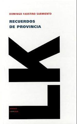 Recuerdos De Provincia (Memoria) (Spanish Edition) - Domingo Faustino Sarmiento - Livros - Linkgua - 9788499535746 - 31 de agosto de 2010