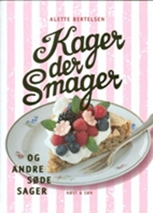 Cover for Alette Bertelsen · Kager, der smager, og andre søde sager (Gebundesens Buch) [1. Ausgabe] [Indbundet] (2003)