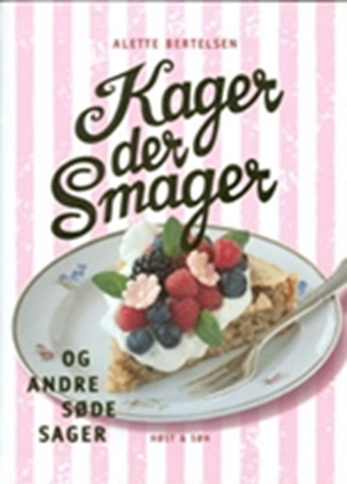 Cover for Alette Bertelsen · Kager, der smager, og andre søde sager (Bound Book) [1º edição] [Indbundet] (2003)