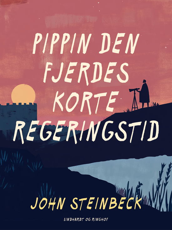 Cover for John Steinbeck · Pippin den Fjerdes korte regeringstid (Sewn Spine Book) [1st edition] (2024)