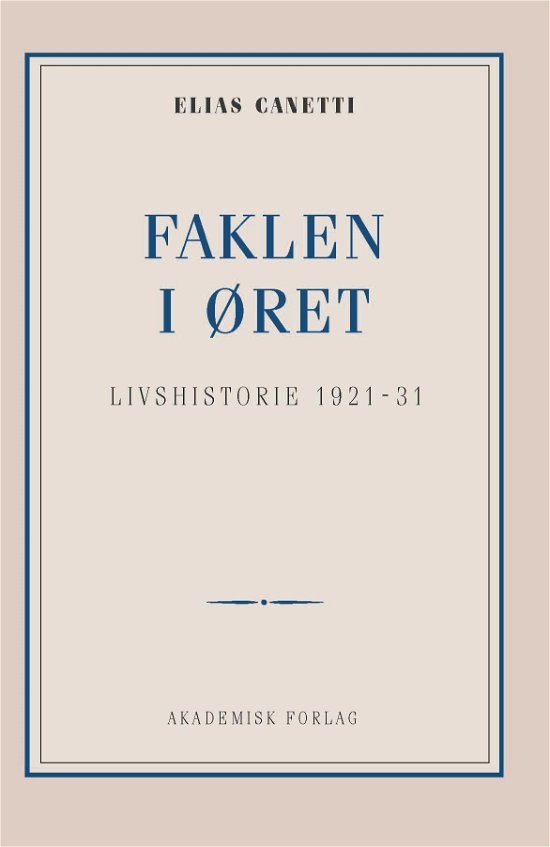 Faklen i øret: Livshistorie 1921-1931 - Elias Canetti - Bücher - Akademisk Forlag - 9788750052746 - 1. März 2019