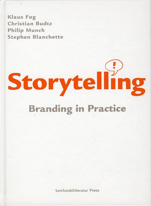 Cover for Klaus Fog, Christian Budtz, Philip Munch · Storytelling - branding in practice, 2nd edition (Sewn Spine Book) [2th edição] (2010)