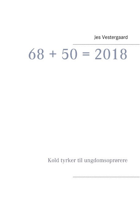 Cover for Jes Vestergaard; Jes Vestergaard · 68 + 50 = 2018 (Paperback Book) [1st edition] (2018)