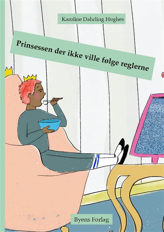 Cover for Karoline Dahrling Hughes · Prinsessen der ikke ville følge reglerne (Inbunden Bok) [1:a utgåva] (2024)