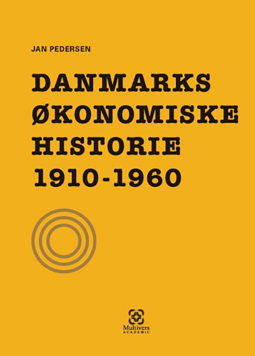 Cover for Jan Pedersen · Danmarks økonomiske historie: Danmarks økonomiske historie 1910-1960 (Sewn Spine Book) [1er édition] (2010)