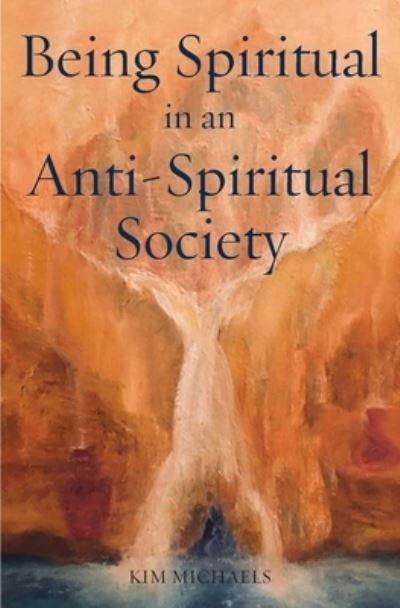 Being Spiritual in an Anti-Spiritual Society - Memoirs of a Modern Mystic - Kim Michaels - Livros - More to Life Publishing - 9788793297746 - 18 de agosto de 2020