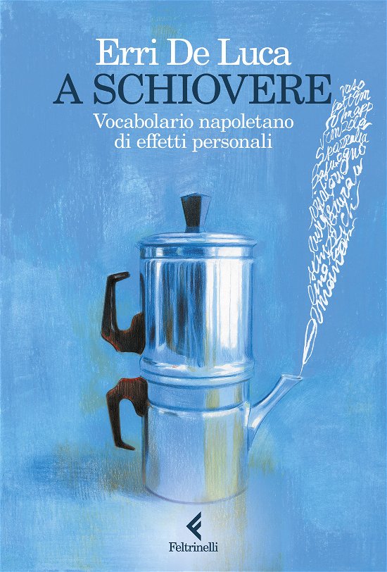 Cover for Erri De Luca · A Schiovere. Vocabolario Napoletano Di Effetti Personali (Book)