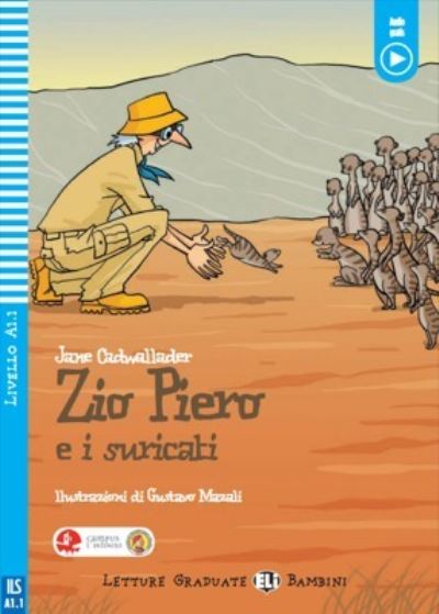 Young ELI Readers - Italian: Zio Piero e i suricati + downloadable audio - Jane Cadwallader - Books - ELI s.r.l. - 9788853632746 - April 19, 2021