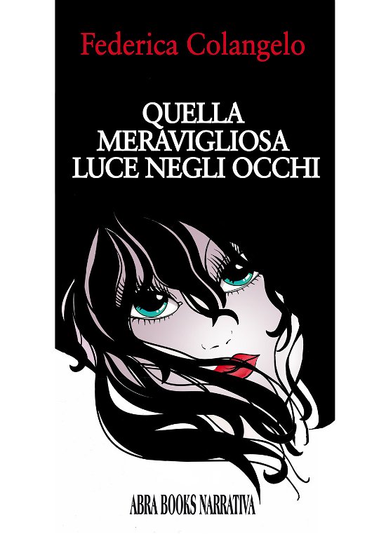 Cover for Federica Colangelo · Quella Meravigliosa Luce Negli Occhi (Bok)