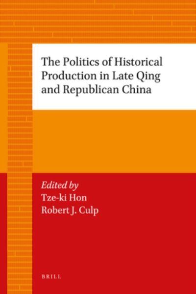 Cover for Tze-ki Hon · Politics of Historical Production in Late Qing and Republican China (Buch) (2012)