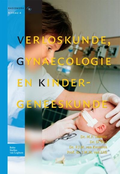Verloskunde, Gynaecologie En Kindergeneeskunde - Basiswerken Verpleging En Verzorging - M F Schutte - Libros - Bohn,Scheltema & Holkema,The Netherlands - 9789031349746 - 30 de julio de 2009