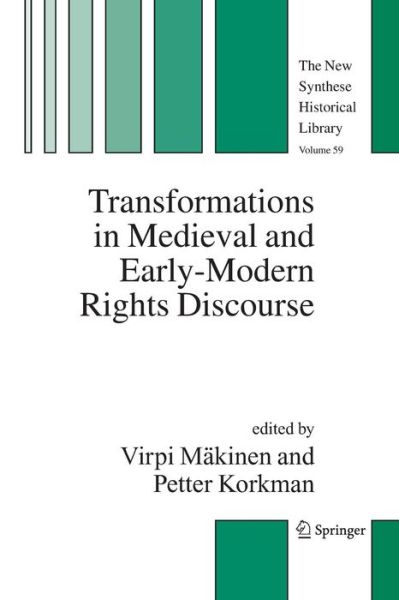 Virpi Makinen · Transformations in Medieval and Early-Modern Rights Discourse - The New Synthese Historical Library (Paperback Book) [Softcover reprint of hardcover 1st ed. 2006 edition] (2010)