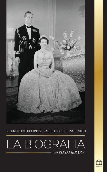 Cover for United Library · El principe Felipe e Isabel II del Reino Unido (Paperback Book) (2021)