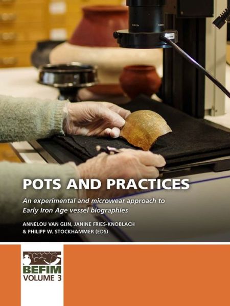 Cover for Annelou van Gijn · Pots and practices: An experimental and microwear approach to Early Iron Age vessel biographies - BEFIM (Paperback Book) (2020)