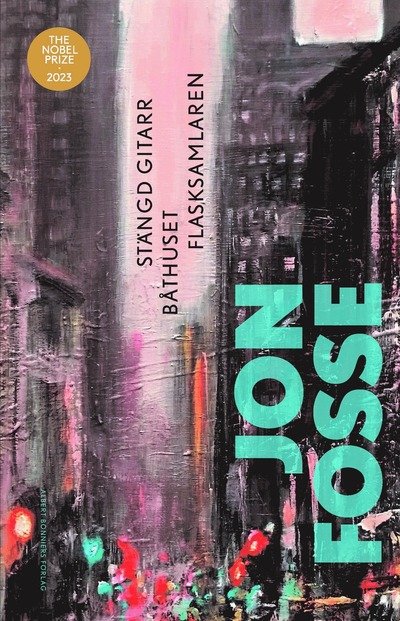 Cover for Jon Fosse · Stängd gitarr; Båthuset; Flasksamlaren (Book) (2024)