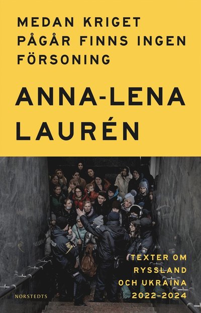 Cover for Anna-Lena Laurén · Medan kriget pågår finns ingen försoning : texter om Ryssland och Ukraina 2022–2024 (Hardcover Book) (2025)