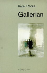 Gallerian - Karel Pecka - Książki - Bokförlaget Perenn - 9789163093746 - 15 września 2000