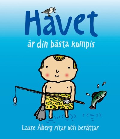 Havet är din bästa kompis - Lasse Åberg - Books - Max Ström Bokförlag AB - 9789171265746 - June 17, 2022