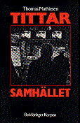 Cover for Thomas Mathiesen · Tittarsamhället : Om medier och kontroll i det moderna samhället (Buch) (1985)