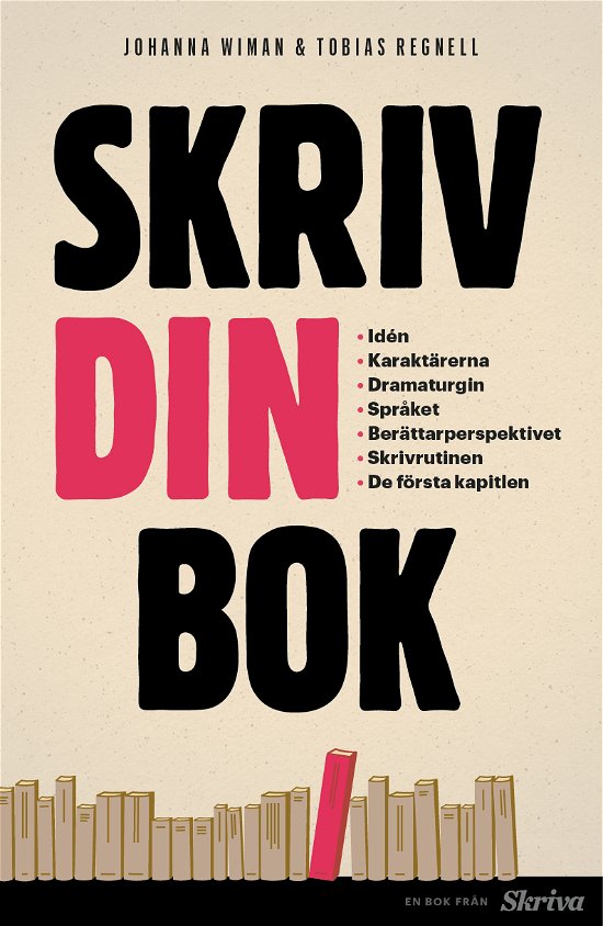 Cover for Tobias Regnell · Skriv din bok : Idén. Karaktärerna. Dramaturgin. Språket. Berättarperspekti (Book) (2024)