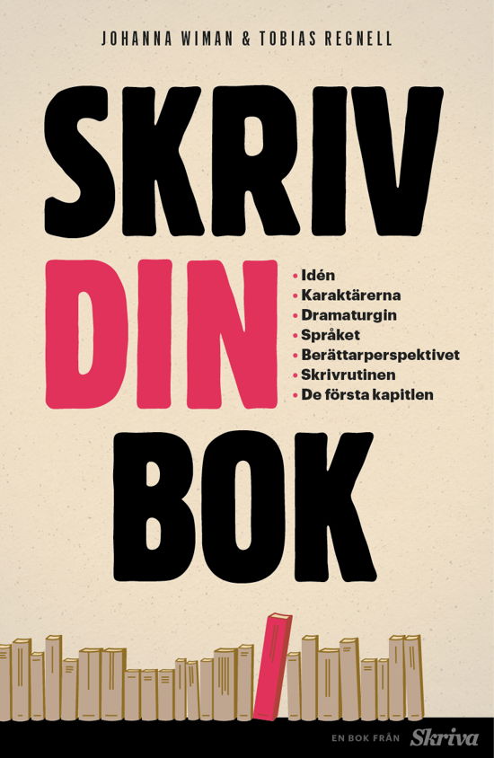 Cover for Tobias Regnell · Skriv din bok : Idén. Karaktärerna. Dramaturgin. Språket. Berättarperspekti (Bog) (2024)