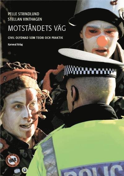 Cover for Strindlund Pelle · Motståndets väg : civil olydnad som teori och praktik (Bound Book) (2011)