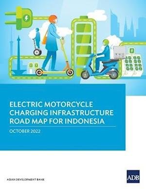 Cover for Asian Development Bank · Electric Motorcycle Charging Infrastructure Road Map for Indonesia (Book) (2022)