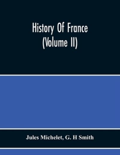 History Of France (Volume Ii) - Jules Michelet - Books - Alpha Edition - 9789354217746 - November 19, 2020