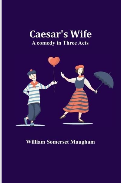 Caesar's Wife - William Somerset Maugham - Livros - Alpha Edition - 9789354543746 - 1 de maio de 2021