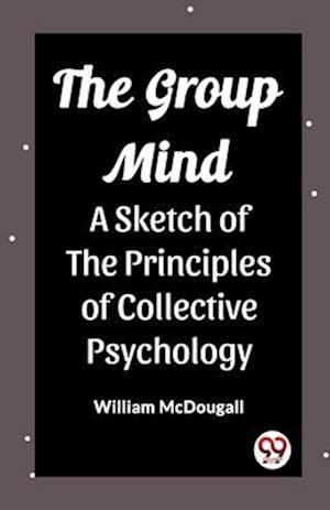 Cover for William McDougall · The Group MindA Sketch of the Principles of Collective Psychology (Edition2023) (Paperback Book) (2024)