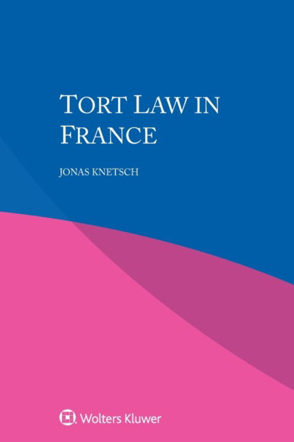 Jonas Knetsch · Tort Law in France (Paperback Book) (2021)