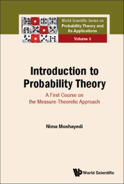 Cover for Moshayedi, Nima (Univ Of California, Berkeley, Usa) · Introduction To Probability Theory: A First Course On The Measure-theoretic Approach - World Scientific Series on Probability Theory and Its Applications (Hardcover Book) (2022)