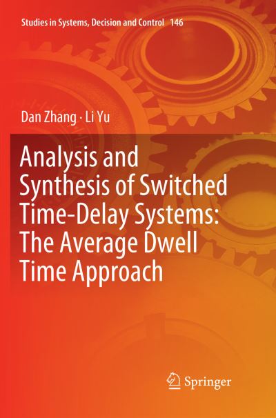 Cover for Dan Zhang · Analysis and Synthesis of Switched Time-Delay Systems: The Average Dwell Time Approach - Studies in Systems, Decision and Control (Paperback Bog) [Softcover Reprint of the Original 1st 2019 edition] (2018)