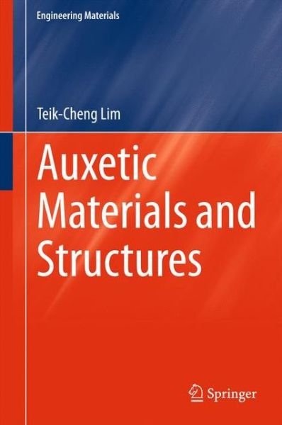 Cover for Teik-Cheng Lim · Auxetic Materials and Structures - Engineering Materials (Gebundenes Buch) [2015 edition] (2015)