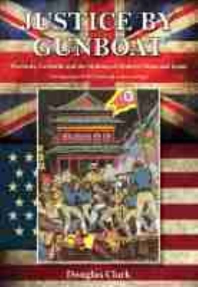 Justice by Gunboat: Warlords and Lawlords: The Making of Modern China and Japan - Douglas Clark - Książki - Earnshaw Books Limited - 9789888422746 - 10 lutego 2022