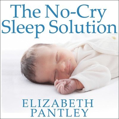 The No-Cry Sleep Solution Lib/E - Elizabeth Pantley - Muziek - Tantor Audio - 9798200013746 - 19 mei 2015