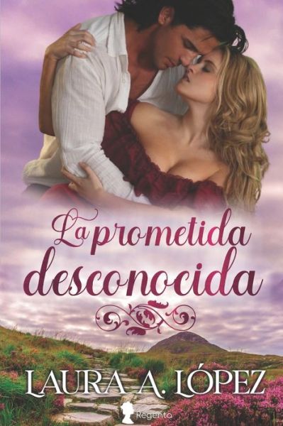 Cover for Laura a Lopez · La prometida desconocida (Taschenbuch) (2022)