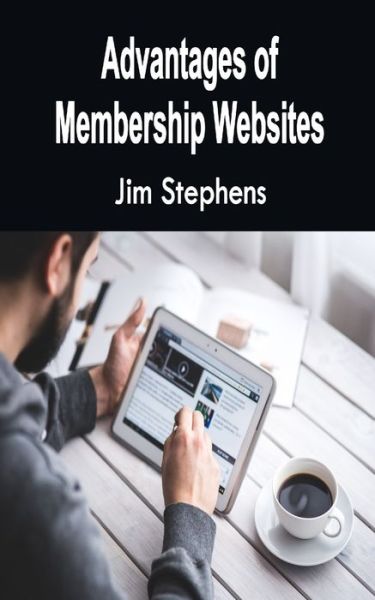 Cover for Jim Stephens · Advantages of Membership Websites (Paperback Book) (2021)