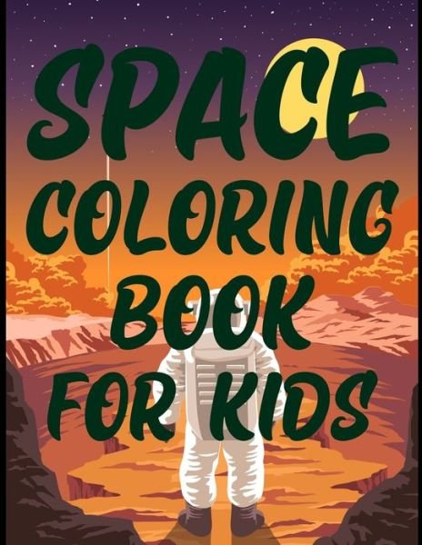Space Coloring Book For Kids: My First Big Book Of Outer Space - Joynal Press - Livros - Independently Published - 9798502782746 - 11 de maio de 2021
