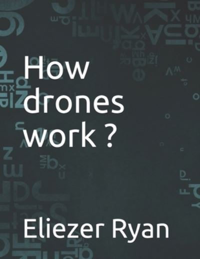 Cover for Eliezer Ryan · How drones work ? (Paperback Book) (2021)