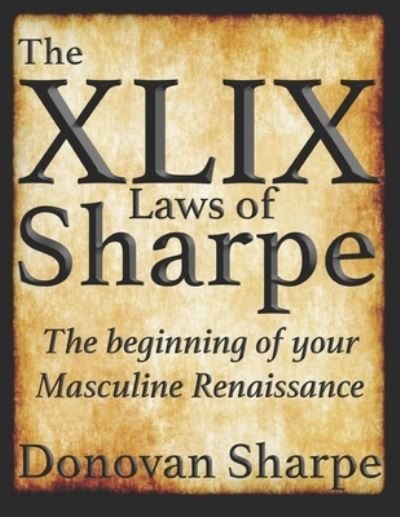 Cover for Donovan Sharpe · The 49 Laws of Sharpe: The Beginning of your Masculine Renaissance (Paperback Book) (2021)