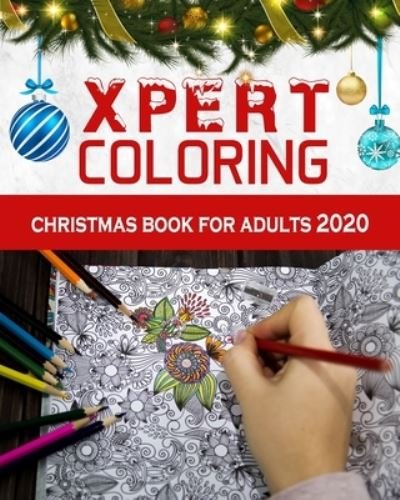 Xpert Coloring. Christmas Book for Adults 2020 - Xpert Coloring - Bücher - Independently Published - 9798569662746 - 22. November 2020